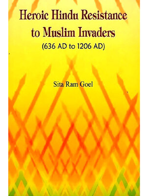 cover image of Heroic Hindu resistance to Muslim invaders, 636 AD to 1206 AD